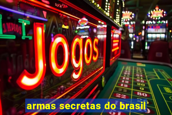 armas secretas do brasil